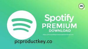 Spotify Premium Crack 9.6.90.1015 + Serial Key Free Download 2022